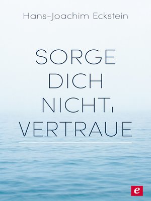 cover image of Sorge dich nicht, vertraue!